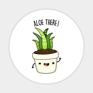 Aloe-There Cute Funny Aloe Vera Pun Magnet